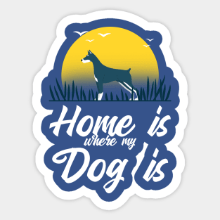Home is where my dog is Sticker